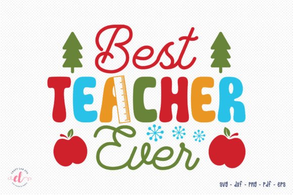 Best Teacher Ever Christmas SVG: Graphics for Crafts
