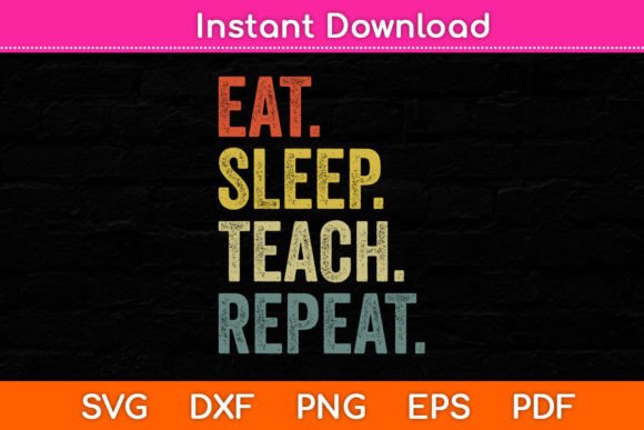 Eat Sleep Teach Repeat Graphics for Crafts