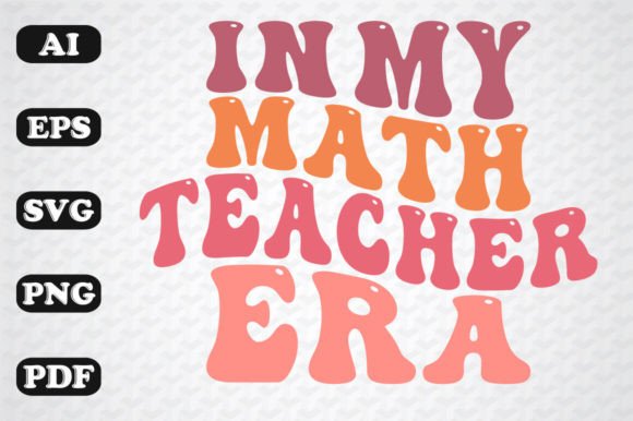 In My Math Teacher Era Retro SVG PNG: Graphics for Crafts