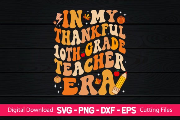 In My Thankful 10th Grade Teacher Era Graphics & Crafts