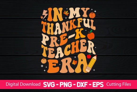 In My Thankful Pre-k Teacher Era Graphics & Crafts