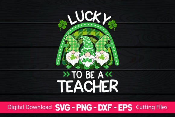 Lucky to Be a Teacher Gnomes: Graphics for Crafts