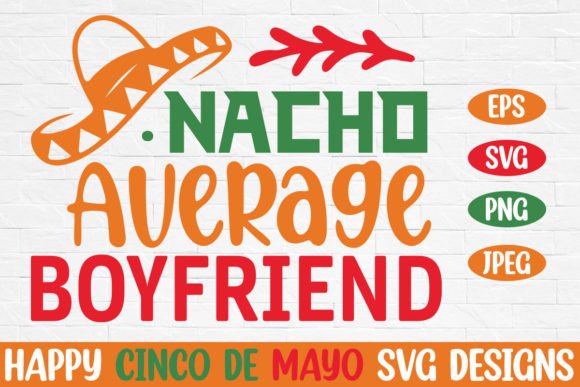 Nacho Average Boyfriend Cinco De Mayo Graphics for Crafts