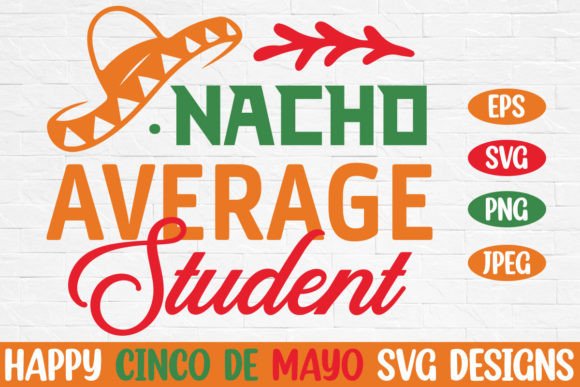 Nacho Average Student Cinco de Mayo Graphics for Crafts