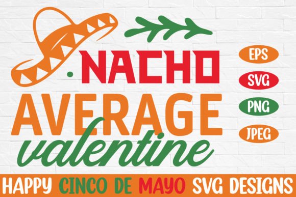 Nacho Average Valentine Cinco De Mayo Graphics for Crafts