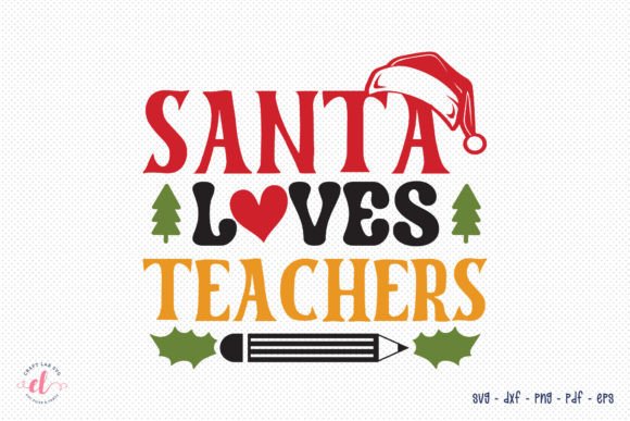 Santa Loves Teachers SVG: Graphics for Crafts